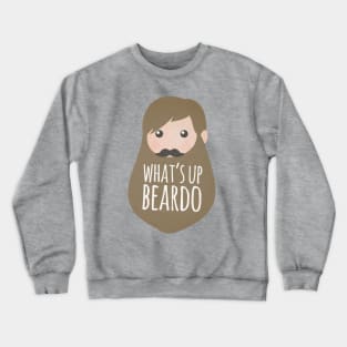 What's up beardo Crewneck Sweatshirt